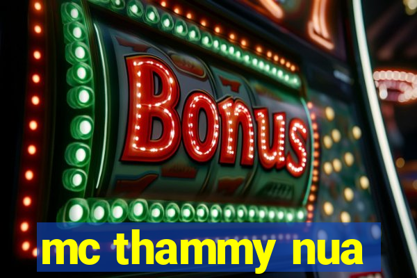 mc thammy nua